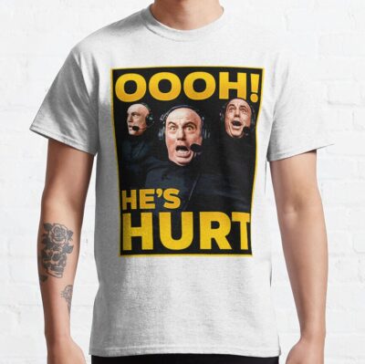 Oooh He'S Hurt! - Joe Rogan Reactions - Ufc - Joe Rogan Experience T-Shirt Official Joe Rogan Merch